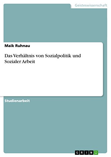 Das Verhältnis von Sozialpolitik und Sozialer Arbeit von GRIN Verlag